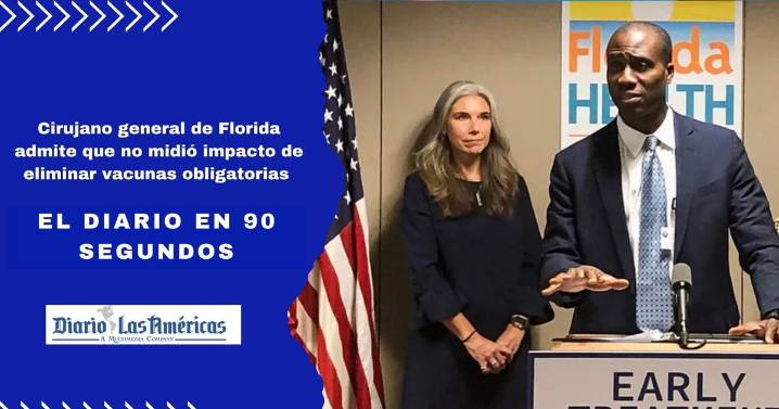 El Diario en 90 segundos: Cirujano general de Florida admite que no midió impacto de eliminar vacunas obligatorias