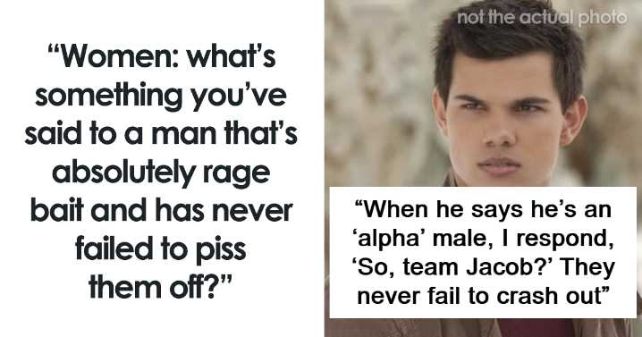 Woman Asked For Best Ways To “Rage-Bait” Men, 30 Replies Did Not Disappoint
