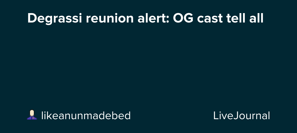 Degrassi reunion alert: OG cast tell all: ohnotheydidnt