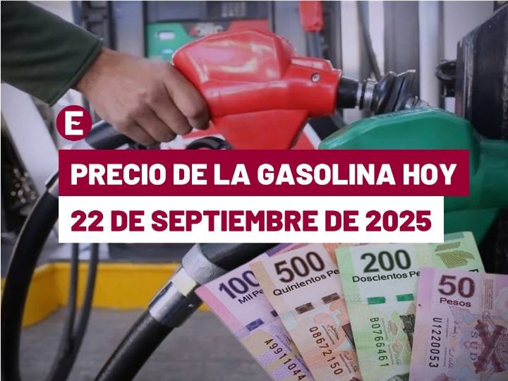 Precio de la gasolina hoy 22 de septiembre de 2025 en México