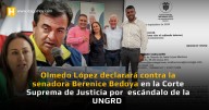 Olmedo López declarará contra la senadora Berenice Bedoya en la Corte Suprema de Justicia...