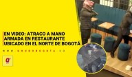 EN VIDEO: atraco a mano armada en restaurante ubicado en el norte de Bogotá