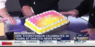 Erik Thorstenson celebrates 30 years with Dakota News Now