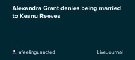 Alexandra Grant denies being married to Keanu Reeves: ohnotheydidnt
