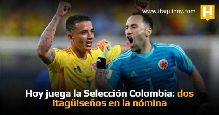 Hoy juega la Selección Colombia: dos itagüiseños en la nómina