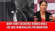 Olympic Medalist Mary Kom’s Residence Robbed While She Was in Meghalaya for Marathon