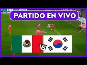 Dónde ver repetición del partido, México vs. Corea del Sur (2