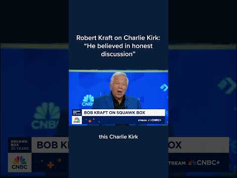 Robert Kraft on Charlie Kirk: 'He believed in honest discussion'