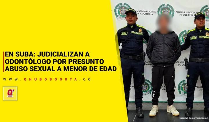 En Suba: judicializan a odontólogo por presunto abuso sexual a menor de edad