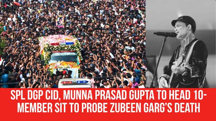 Spl DGP CID, Munna Prasad Gupta to Head 10-Member SIT to Probe Zubeen Garg’s Death