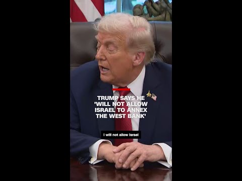 Trump says he 'will not allow Israel to annex the West Bank'
