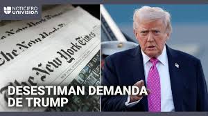 Juez desestima demanda de Trump contra "The New York Times" por $15.000 millones por inapropiada e idnamisible