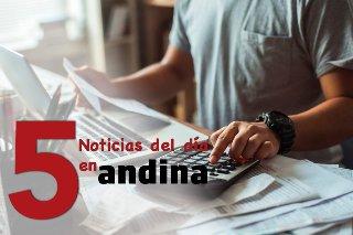Las 5 del día: Seguro de desgravamen ya no será obligatorio para créditos