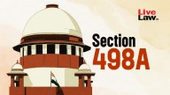 'Vague & General Allegations' : Supreme Court Quashes Marital Cruelty Case Lodged By Wife Against In
