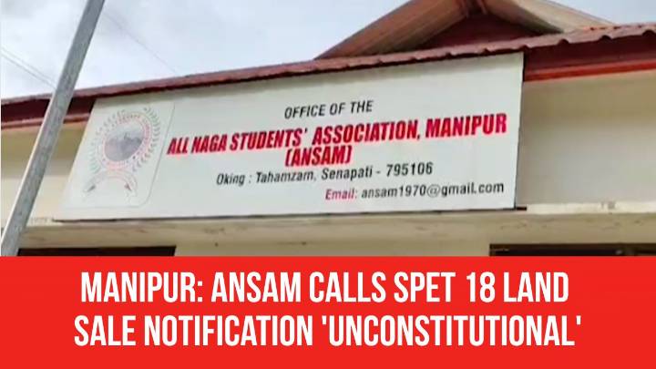 Manipur: ANSAM Calls Spet 18 Land Sale Notification ‘Unconstitutional’, Writes to Governor and Other Authorities