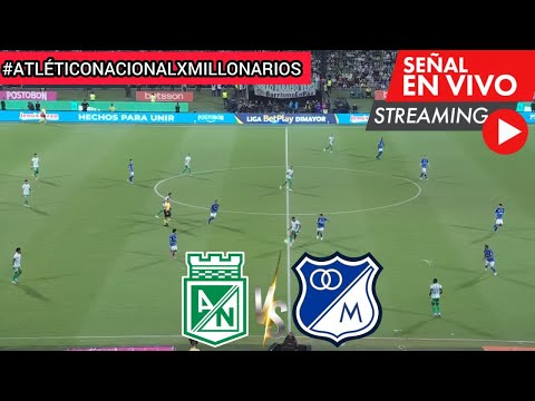 Dónde ver Atlético Nacional vs. Millonarios hoy: canal que transmite el clásico por Liga BetPlay