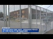 Broadview Fire Dept. demands removal of fencing outside ICE facility