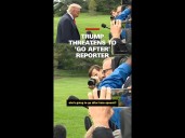 Trump threatens to 'go after' reporter