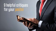 9 Helpful Critiques To Give Your Pastor