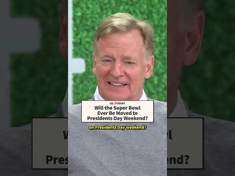 Will the Super Bowl Ever Be Played on Presidents Day Weekend? Roger Goodell Answers