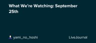 What We’re Watching: September 25th: ohnotheydidnt
