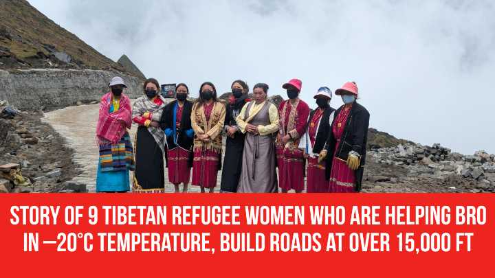 Story of 9 Tibetan Refugee Women Who Are Helping BRO in –20°C Temperature, Build Roads at Over 15,000 Ft