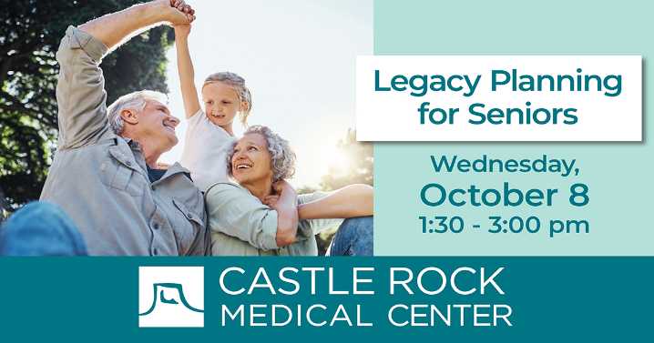 Castle Rock Medical Center Invites you to Legacy Planning