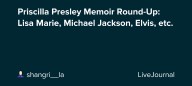 Priscilla Presley Memoir Round-Up: Lisa Marie, Michael Jackson, Elvis, etc.: ohnotheydidnt — LiveJournal