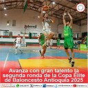 Avanza con gran talento la segunda ronda de la Copa Élite de Baloncesto Antioquia 2025