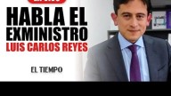Habla el exministro Luis Carlos Reyes