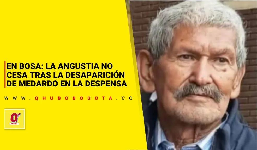 En Bosa: la angustia no cesa tras la desaparición de Medardo en La Despensa