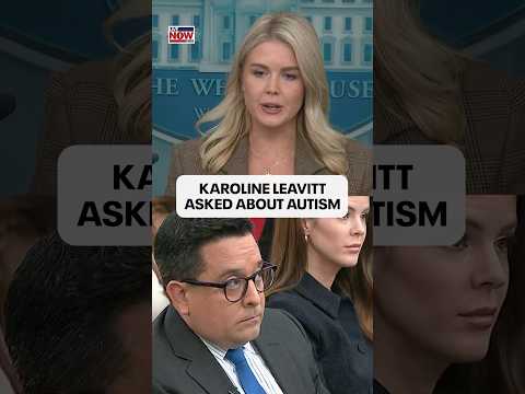 WH Press Secretary Karoline Leavitt is asked about autism ahead of President Trump announcement