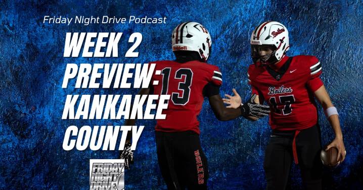 Friday Night Drive Podcast, Episode 291: What we learned about Kankakee County football in Week 1