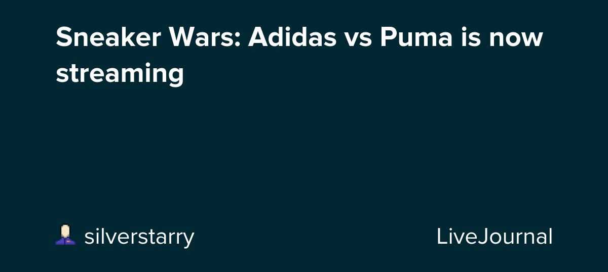 Sneaker Wars: Adidas vs Puma is now streaming: ohnotheydidnt