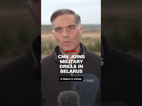 CNN on the ground for massive military exercises for Russia and Belarus