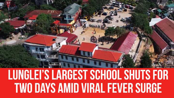 Lunglei’s Largest School Shuts for Two Days Amid Viral Fever Surge