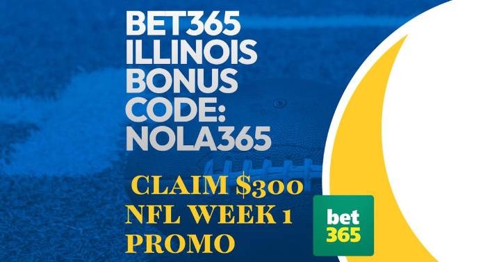 Bet365 Illinois Bonus Code NOLA365: Claim $300 NFL Promo