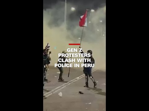 Gen Z protesters clash with police in Peru
