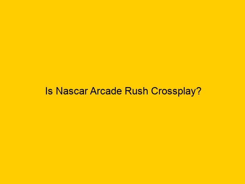 Is Nascar Arcade Rush Crossplay?