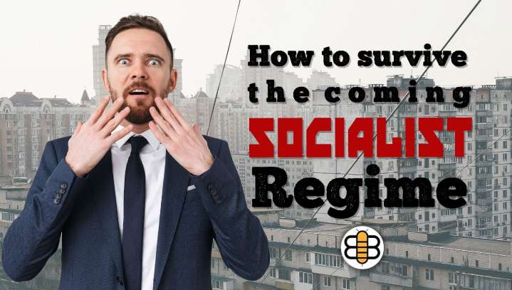 How To Survive The Coming Socialist Regime