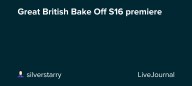 Great British Bake Off S16 premiere: ohnotheydidnt