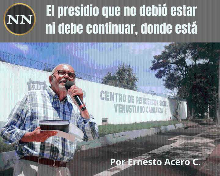 El presidio que no debió estar ni debe continuar, donde está
