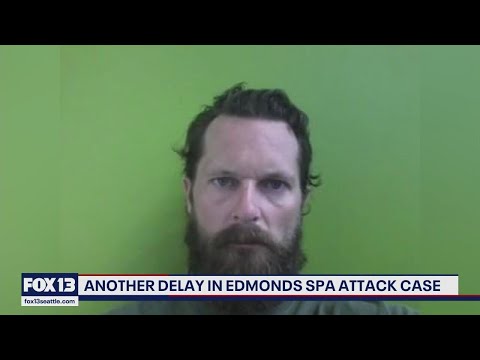 Another delay in Edmonds spa attack case