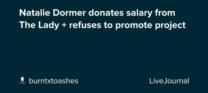 Natalie Dormer donates salary from The Lady + refuses to promote project: ohnotheydidnt