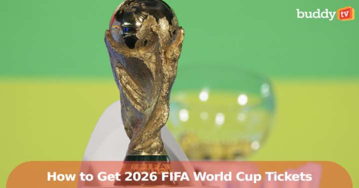 How to Get 2026 FIFA World Cup Tickets: Visa Presale Draw & Major Dates