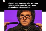 "Aplastante". Cómo reflejaron los medios del mundo la derrota de La Libertad Avanza en las legislativas bonaerenses
