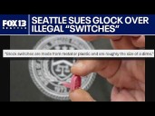 Seattle sues Glock over illegal 'switch' devices
