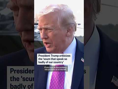 President Trump criticizes the 'scum that speak so badly of our country'