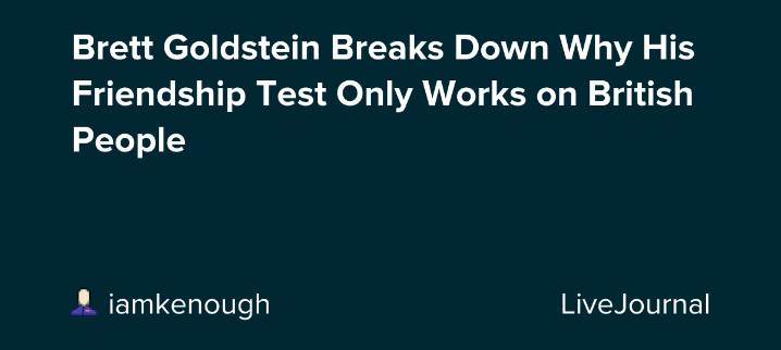 Brett Goldstein Breaks Down Why His Friendship Test Only Works on British People: ohnotheydidnt