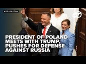 President of Poland plans to press President Trump to help deter Russia